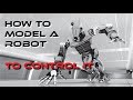 How to Model a Robot to Control it!