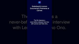 Celebrity Soderbergh's Lennon Documentary Premieres at Cannes Profile