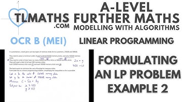 OCR MEI MwA I: Linear Programming: 09 Formulating an LP Problem Example 2