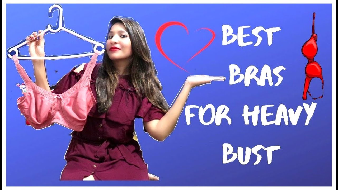 Best Bras for Heavy Bust, Types of BRA For HEAVY BREAST GIRLS