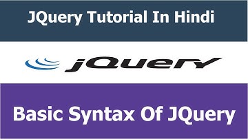 JQuery Tutorial - 3 - Basic Syntax Of JQuery - Hindi