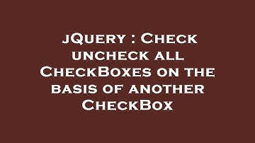 jQuery : Check uncheck all CheckBoxes on the basis of another CheckBox