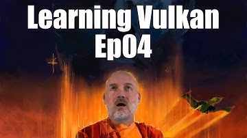 Learning Vulkan in C++ Series, Ep04
