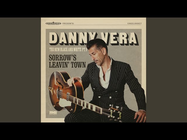 Danny Vera - Sorrows Leavin Town