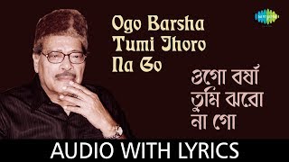 Ogo Barsha Tumi Jhoro Na Go with lyrics | Manna Dey | Nachiketa Ghosh