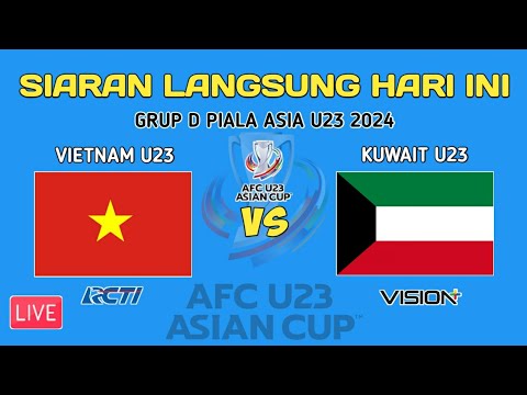 🔴 LIVE RCTI ! JADWAL TIMNAS VIETNAM U23 vs KUWAIT U23 - Piala Asia u23 2024