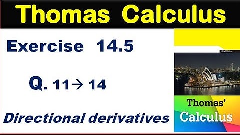 Thomas Calculus Exercise 14.5 Q 11 to 14 directional derivative to a surface .