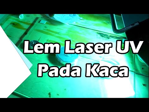 Proses Lem Laser UV pada Kaca dengan MUDAH dan CEPAT