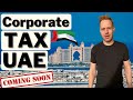 UAE (Dubai) Corporate Tax Update - Here's How it Will Work
