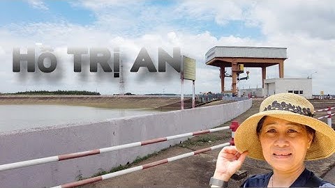 #240 : Tham quan đập thủy điện Trị An Đồng Nai | Hồ Trị An | Bữa cơm trưa ngon căng bụng