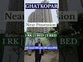 NEARING READY POSSESSION 1 BHK 2 BHK FLATS IN GHATKOPAR EAST, Affordable Price