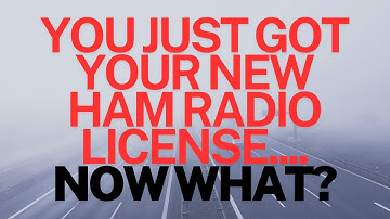 So You Just Got Your Ham License? Here’s How to Start Enjoying Amateur Radio!