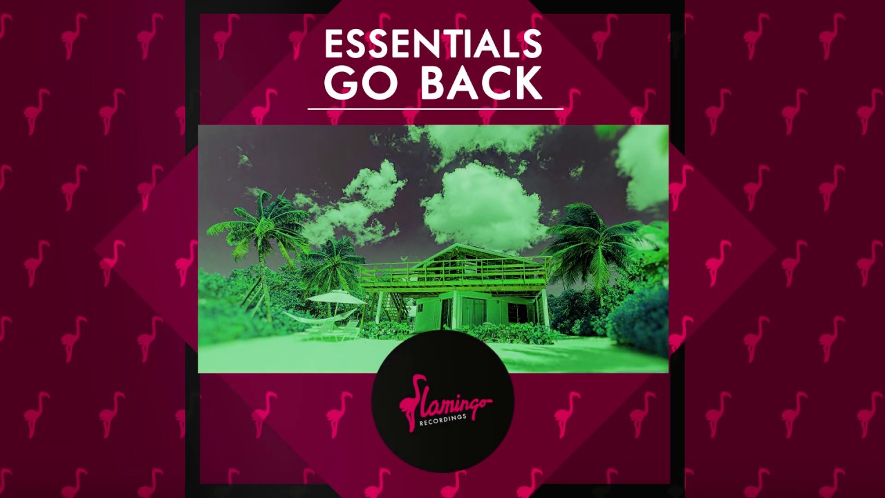 Obejrzyj Essentials - Go Back (Flamingo Recordings) w YouTube Obejrzyj Essentials - Go Back (Flamingo Recordings) w YouTube