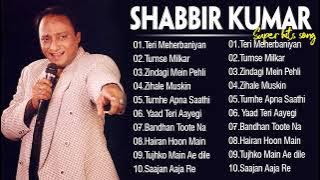 Hits Of Shabbir Kumar | Best of Shabbir Kumar | Evergreen Hindi Songs