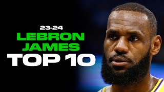 LeBron James Top 10 Plays of the 2023-24 NBA Season (Highlights)