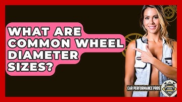 What Are Common Wheel Diameter Sizes? - Car Performance Pros