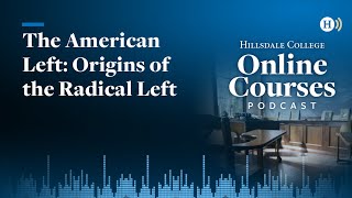 The American Left: Origins of the Radical Left