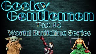 Geeky Gentlemen Top 10 World Building Series @Sydpart2
