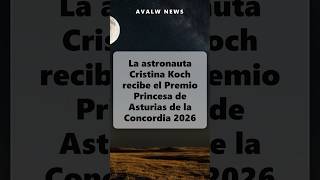 La astronauta Cristina Koch recibe el Premio Princesa de Asturias de la Concordia 2026
