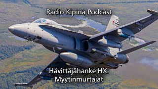 Radio Kipinä podcast - Hävittäjähanke HX: Myytinmurtajat