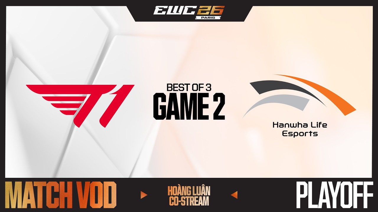 T1 vs HLE | GAME 2 | PLAYOFF | EWC 2026 | HOÀNG LUÂN CO-STREAM