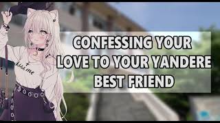 Confessing To Your Yandere Crush, but somethings off- [ Best Friend ] Soft / Yan