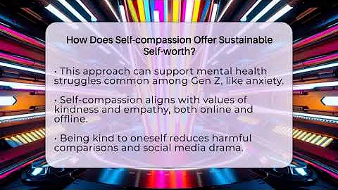 How Does Self-compassion Offer Sustainable Self-worth? - Gen Z Unfiltered
