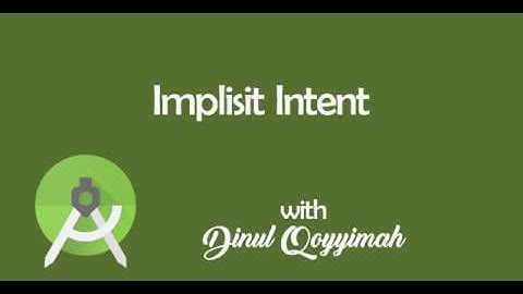 Tutorial 12 - Implisit Intent pada Android Studio