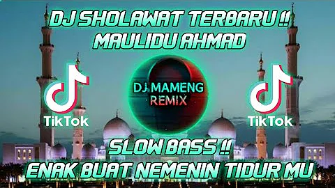 🔴DJ SHOLAWAT MAULIDU AHMAD SLOW BASS !!🔊TERBARU || DJ MAMENG REMIX