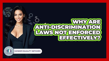 Why Are Anti-discrimination Laws Not Enforced Effectively? - Gender Equality Network