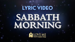 🎙️ Lyric Video SABBATH MORNING | Scripture Song EXODUS 20:8-11 | Love Me