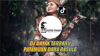 DJ DAYAK-PATAMUAN DARA BASULE | COVER REMIX ( GOYAR PAHAR MUSIK PRODUCTION )