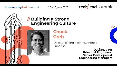 Building a Strong Engineering Culture - Chuck Greb | Techlead Summit 2025