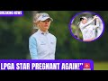 Jessica Korda Announces SECOND Pregnancy 👶❤️ | LPGA Stars React to Heartwarming News!