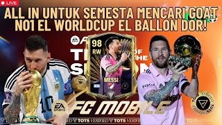 ALL IN UNTUK SEMESTA MENCARI GOAT NO1 EL WORLDCUP EL BALLON DOR! | FC Mobile Indonesia