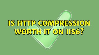 Is Http compression worth it on IIS6