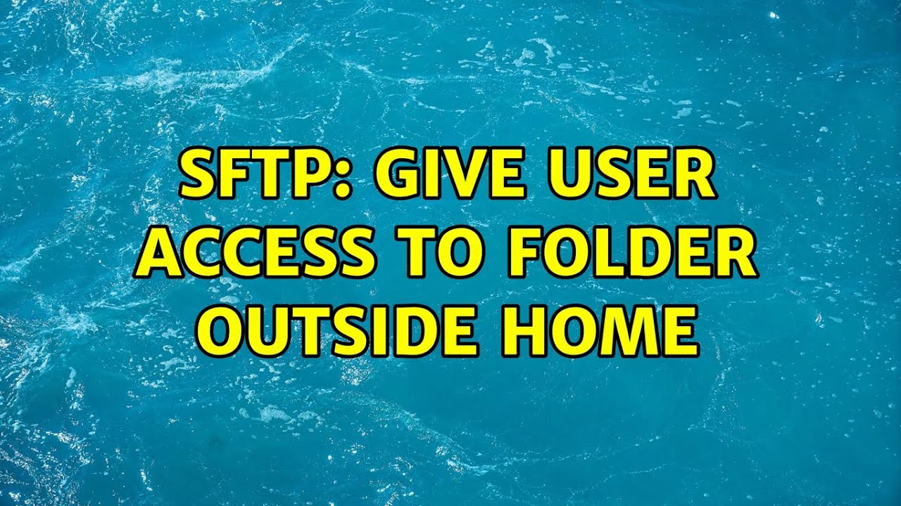 sftp-give-user-access-to-folder-outside-home-youtube