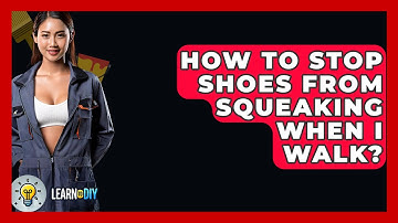 How To Stop Shoes From Squeaking When I Walk? - LearnToDIY360.com