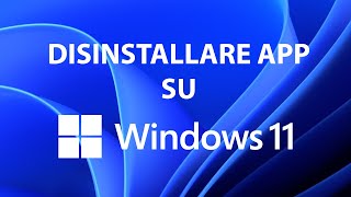Come disinstallare app che non si disinstallano Windows 11?