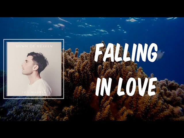 Falling In Love (Lyrics) - Phil Wickham class=