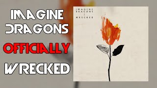 IMAGINE DRAGONS - WRECKED | OFFICIALLY