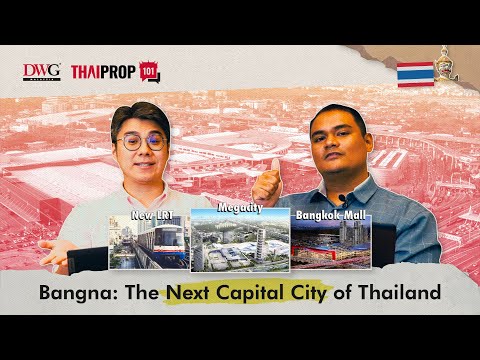Bangna: The Next Capital City of Thailand | ThaiProp 101