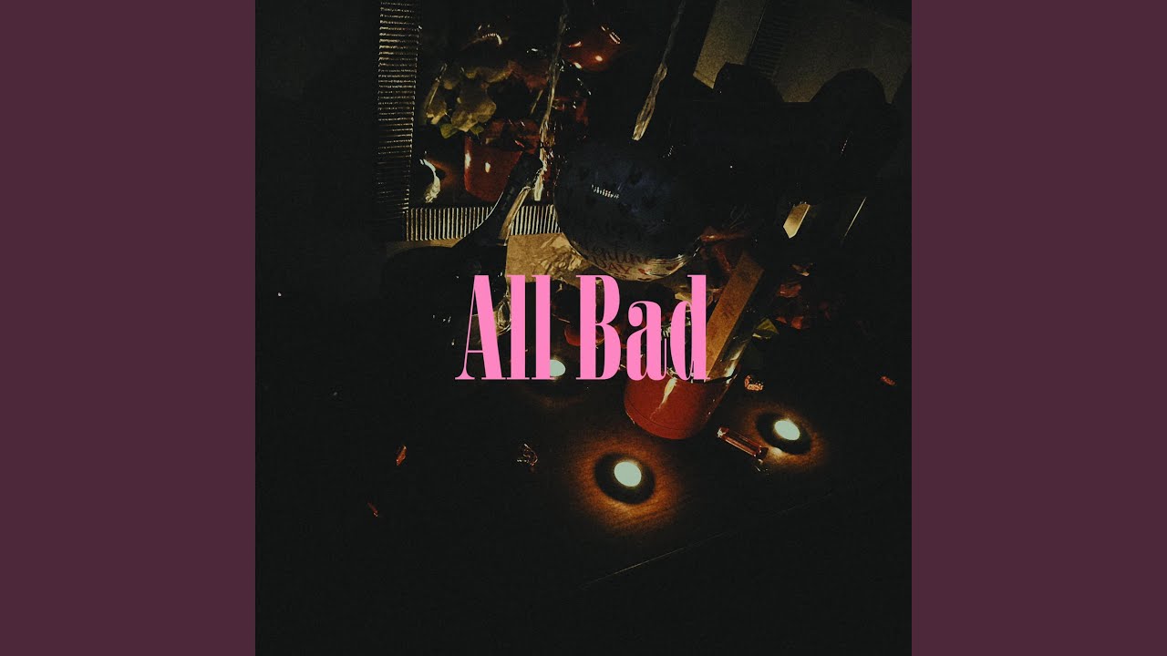 Watch All Bad on YouTube Watch All Bad on YouTube