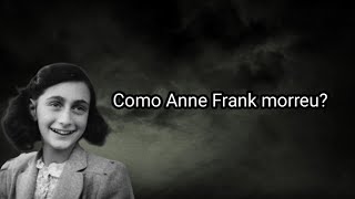 COMO ANNE FRANK MORREU?