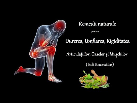 Remedii Naturale pentru Durerea, Umflarea, Rigidizarea -  ARTICULAȚIILOR, OASELOR si MUȘCHILOR