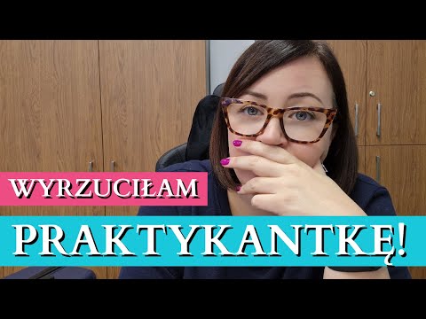 02/23 |  Wyrzuciłam praktykantkę z biura!