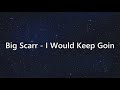 Big Scarr - I Would Keep Goin (AUDIO)