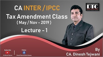 CA INTER/IPCC |Direct Tax|Amendments|May/Nov-2019|Lecture -1|CA.Dinesh Tejwani