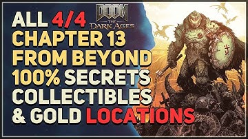 Chapter 13 From Beyond All Secrets, Collectibles, Gold Locations Doom The Dark Ages 100%