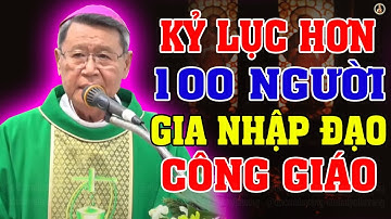 KỶ LỤC - HƠN 100 NGƯỜI XIN GIA NHẬP ĐẠO | Bài giảng SÂU SẮC Của ĐC Phêrô Nguyễn văn khảm